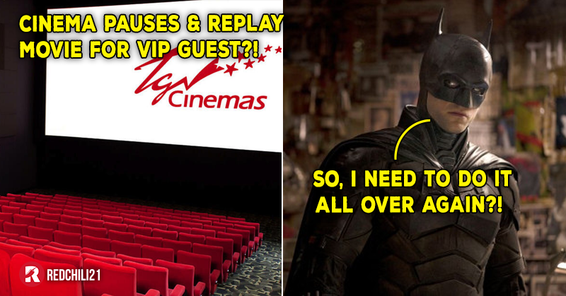 Because of a VIP?! Cinema Pauses & Replay《The Batman》That Been Rolling For  45mins Sparks Backlash! - RedChili21 MY